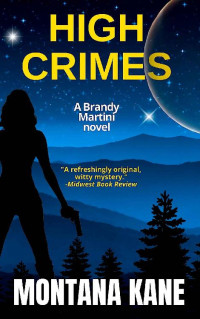 Montana Kane — High Crimes: A Brandy Martini novel