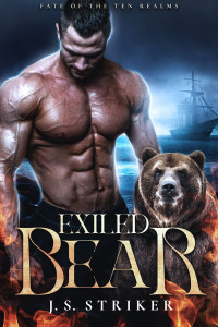 J. S. Striker — Exiled Bear (Fate of the Ten Realms Book 1)