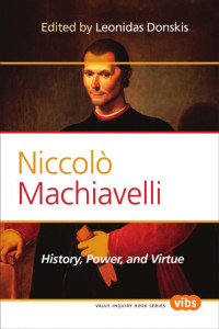 Leonidas Donskis — Niccolò Machiavelli: History, Power, and Virtue