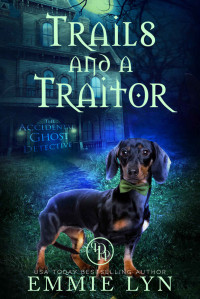 Emmie Lyn — 2 Trails and a Traitor: A Cozy Mystery Ghost