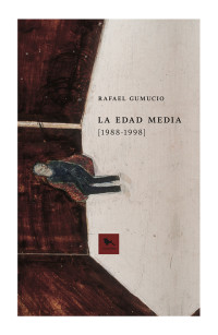 Rafael Gumucio — La edad media [1988-1998]