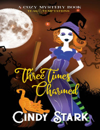 Cindy Stark — Three Times Charmed (Teas and Temptations Paranormal Cozy Mystery 3)