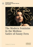 James E. Caron — The Modern Feminine in the Medusa Satire of Fanny Fern
