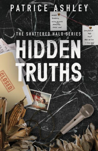 Patrice Ashley — Hidden Truths (The Shattered Halo Series Book 2)