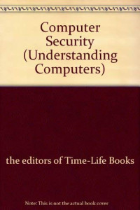 the editors of Time-Life Books, Time-Life Books, of — Computer Security (Understanding Computers)