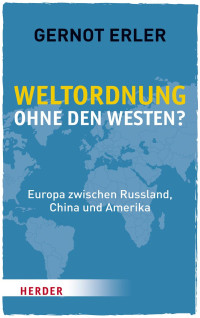 Gernot Erler — Weltorndung ohne den Westen?