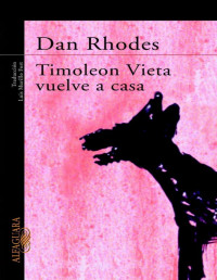 Dan Rhodes [Rhodes, Dan] — Timoleon Vieta vuelve a casa
