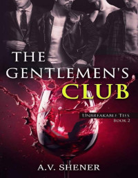 A.V. Shener — The Gentlemen's Club: Unbreakable Ties Book 2