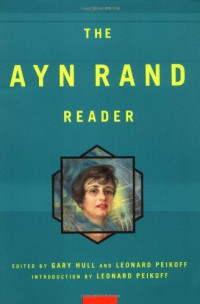 Ayn Rand; Gary Hull; Leonard Peikoff — The Ayn Rand reader [Arabic]