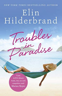 Elin Hilderbrand — Troubles in Paradise