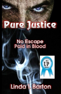 Linda L Barton — Pure Justice - No Escape, Paid in Blood