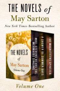 May Sarton — The Novels of May Sarton Volume One: Mrs. Stevens Hears the Mermaids Singing, A Shower of Summer Days, and The Magnificent Spinster