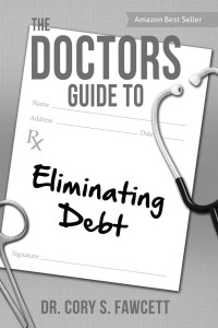 Dr. Cory S. Fawcett — The Doctors Guide to Eliminating Debt