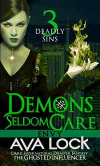 Ava Lock — Demons Seldom Care: Envy: Dark Supernatural Disaster Fantasy: The Ghosted Influencer