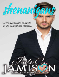 Jade C. Jamison — Shenanigans (Pretense and Promises Book 2)