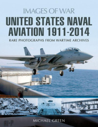 Michael Green — United States Naval Aviation, 1911–2014 (Images of War)