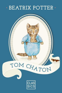 Potter, Beatrix [Potter, Beatrix] — Tom Chaton