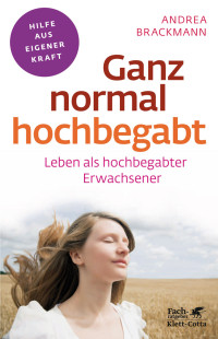 Andrea Brackmann; — Ganz normal hochbegabt (Fachratgeber Klett-Cotta)