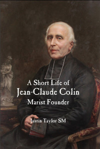 Taylor, Justin; — A Short Life of Jean-Claude Colin