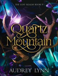 Audrey Lynn — Quartz Mountain: The Lost Realm Book 1 (The Lost Realm Series)