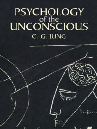 C. G. Jung, Beatrice M. Hinkle — Psychology of the Unconscious