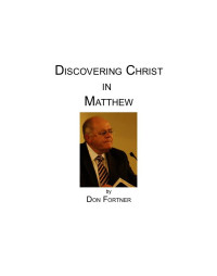 Don Fortner — Discovering Christ In Matthew