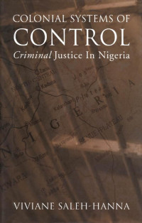 Viviane Saleh-Hanna — Colonial Systems of Control: Criminal Justice in Nigeria