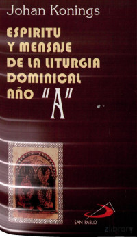 Johan Konings — Espiritu y Mensaje De La Liturgia Dominical (ciclo a)