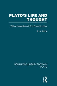 R S Bluck; — Plato's Life and Thought (RLE: Plato)