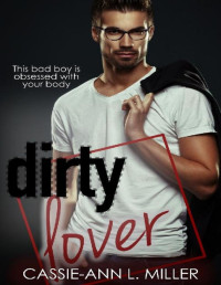 Cassie-Ann L. Miller — Dirty Lover (The Dirty Suburbs Book 5)