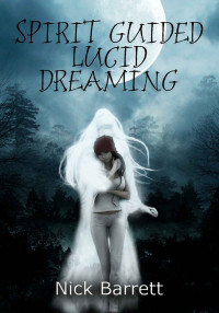 Barrett, Nick — Spirit Guided Lucid Dreaming