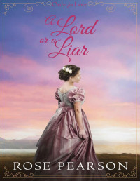 Rose Pearson — A Lord or a Liar: A Regency Romance (Only for Love Book 2)