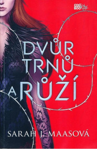 Sarah J. Maas — Dvůr trnů a růží