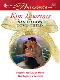 Kim Lawrence — Santiago's Love Child