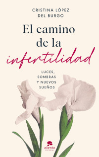 Cristina López del Burgo — El camino de la infertilidad