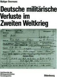 Rüdiger Overmans — Deutsche Militärische Verluste Im Zweiten Weltkrieg