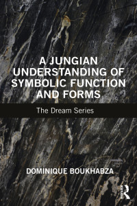 Dominique Boukhabza; — A Jungian Understanding of Symbolic Function and Forms