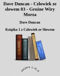 Dave Duncan — Dave Duncan - Czlowiek ze slowem 03 - Groźne Wiry Morza