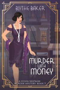 Blythe Baker — Murder With Money (Sylvia Shipman Murder Mysteries Book 5)