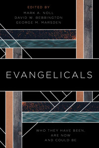 Mark A. Noll;David W. Bebbington;George M. Marsden; — Evangelicals