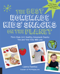 Laura Fuentes — The Best Homemade Kids' Snacks on the Planet