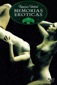 Francisco Umbral — Memorias eróticas