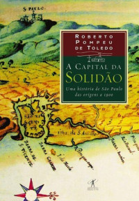 Roberto Pompeu de Toledo — A Capital da Solidão