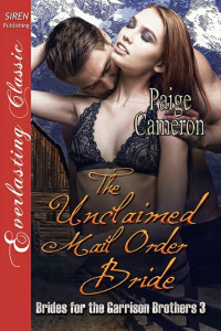 Paige Cameron — The Unclaimed Mail Order Bride [Brides for the Garrison Brothers 3] (Siren Publishing Everlasting Classic)