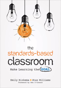 Emily Rinkema;Stan Williams; & Stan Williams — The Standards-Based Classroom