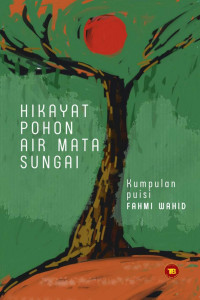Fahmi Wahid — Hikayat Pohon Air Mata Sungai