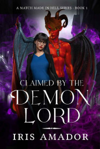 Amador, Iris — 1 - Claimed by the Demon Lord: A Match Made in Hell