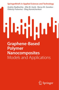 Andriy Nadtochiy · Alla M. Gorb · Borys M. Gorelov · Oleksiy Polovina · Oleg Korotchenkov — Graphene-Based Polymer. Models and Applications