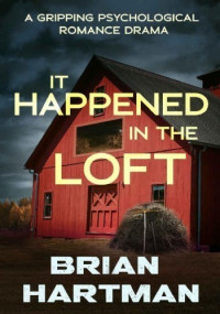 Brian Hartman — It Happened In The Loft