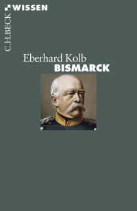 Eberhard Kolb; — Bismarck